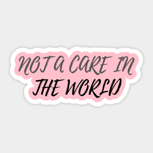 Not A Care In The World Sticker